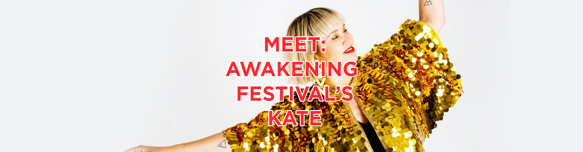 Meet: Awakening Festival's Kate