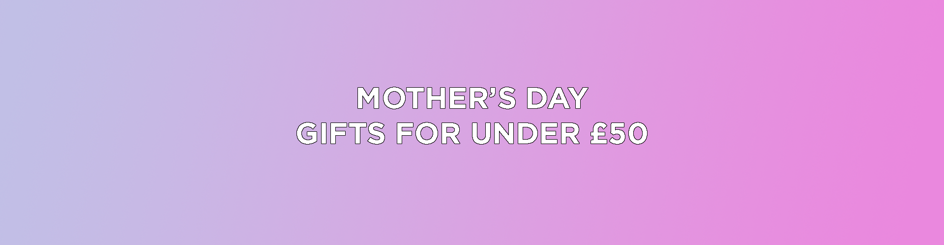 Last-minute Mother's Day gifts: under £50!