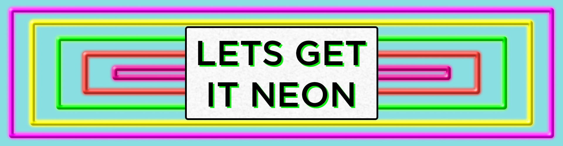 Let's Get It NEON!
