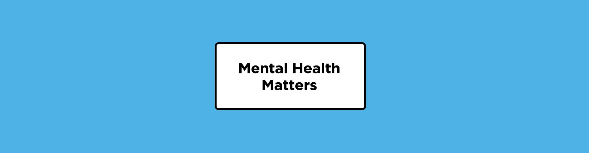 Mental Health Matters