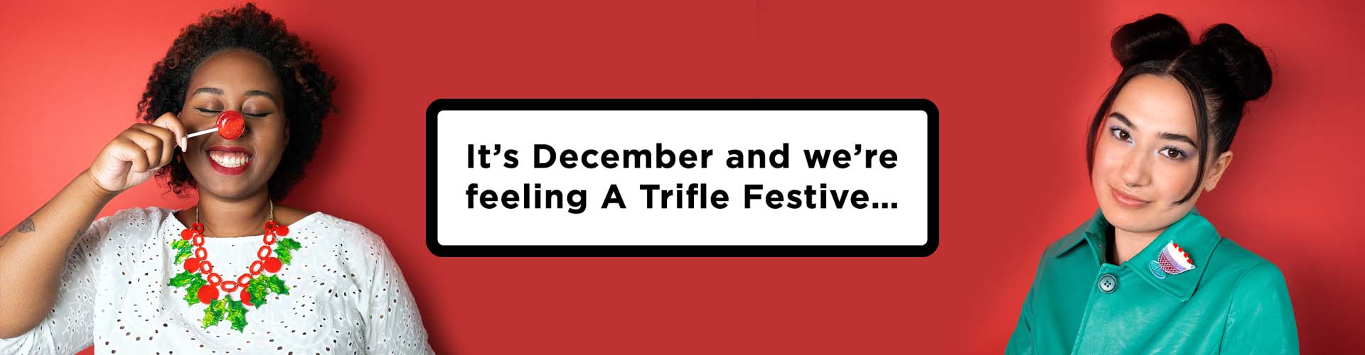 It’s December and we’re feeling A Trifle Festive…