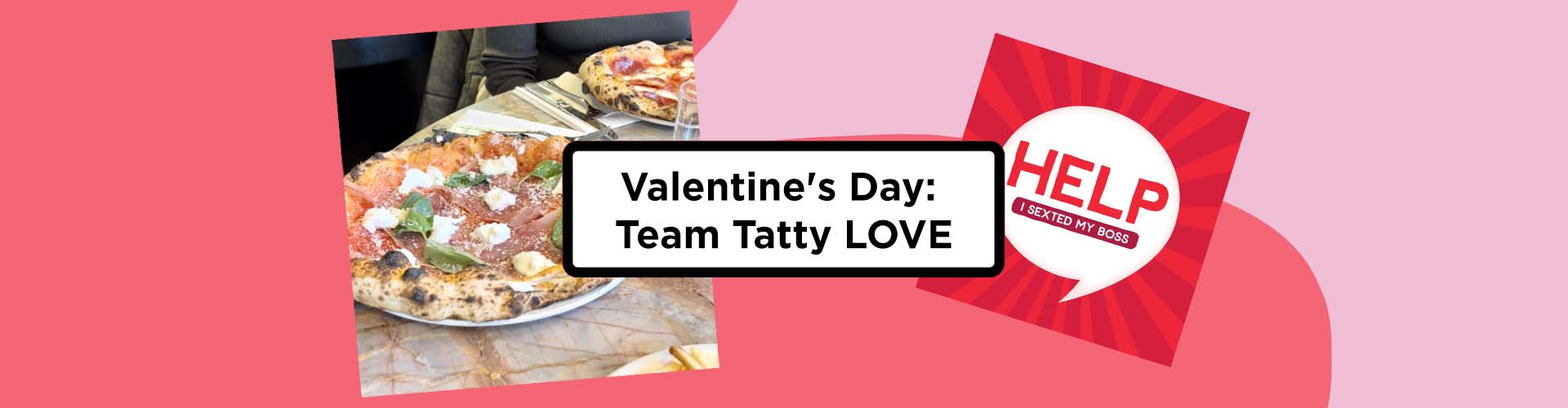 Valentine's Day: Team Tatty LOVE