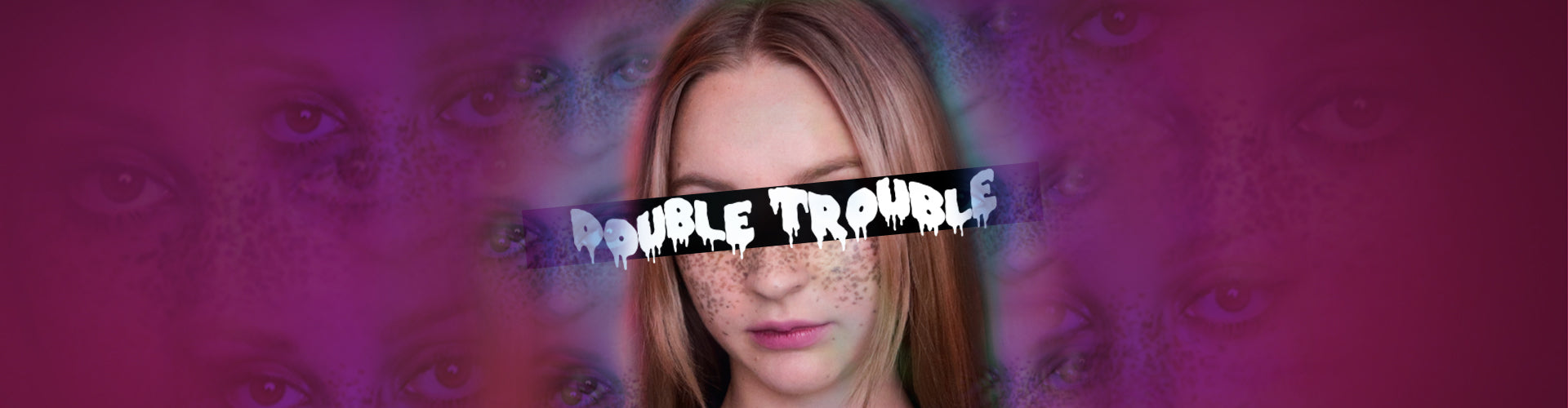 Double Trouble