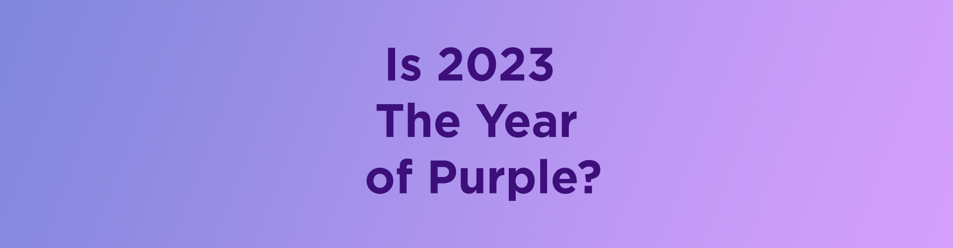 Is 2023 The Year of Purple?