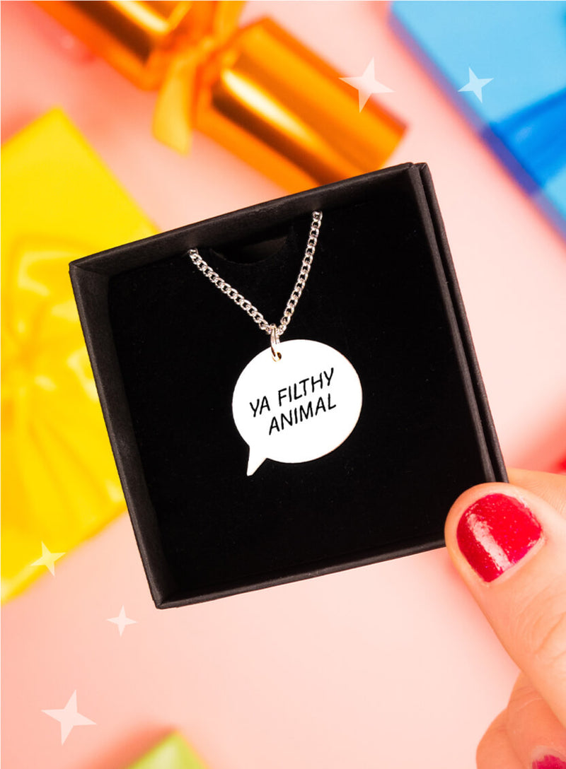 Speech Bubble Necklace with Ya Filthy Animal written on it