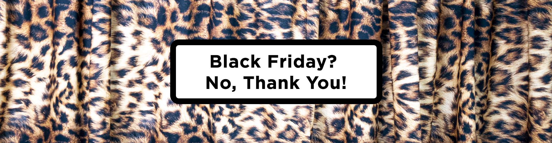Black Friday? No, thank you!
