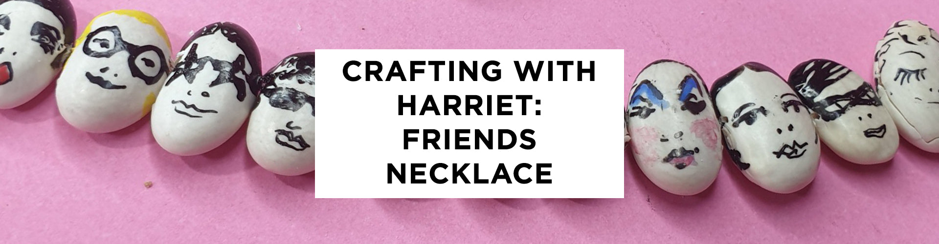 Crafting at Home with Harriet: Friends Necklace