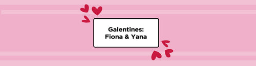 Galentines: Fiona & Yana