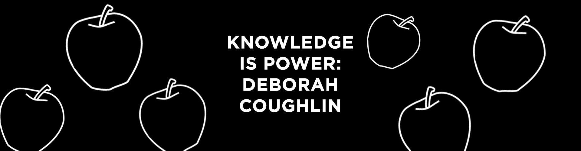 Knowledge is Power: Meet Deborah Coughlin