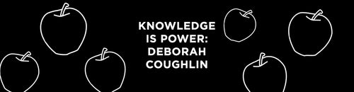 Knowledge is Power: Meet Deborah Coughlin