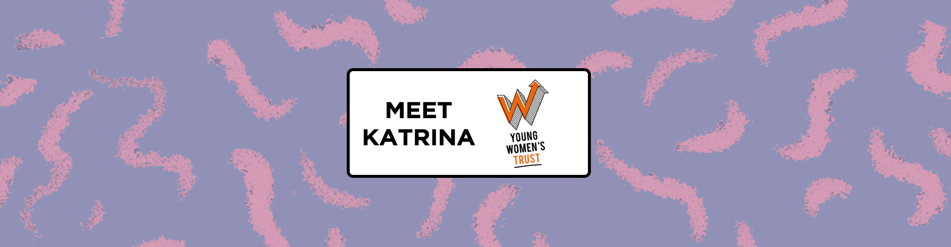 Meet Katrina - Advisory Panel member for Young Women’s Trust