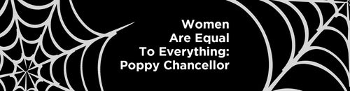 Women Are Equal To Everything: Meet Poppy Chancellor