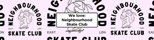 We love: Neighbourhood Skate Club