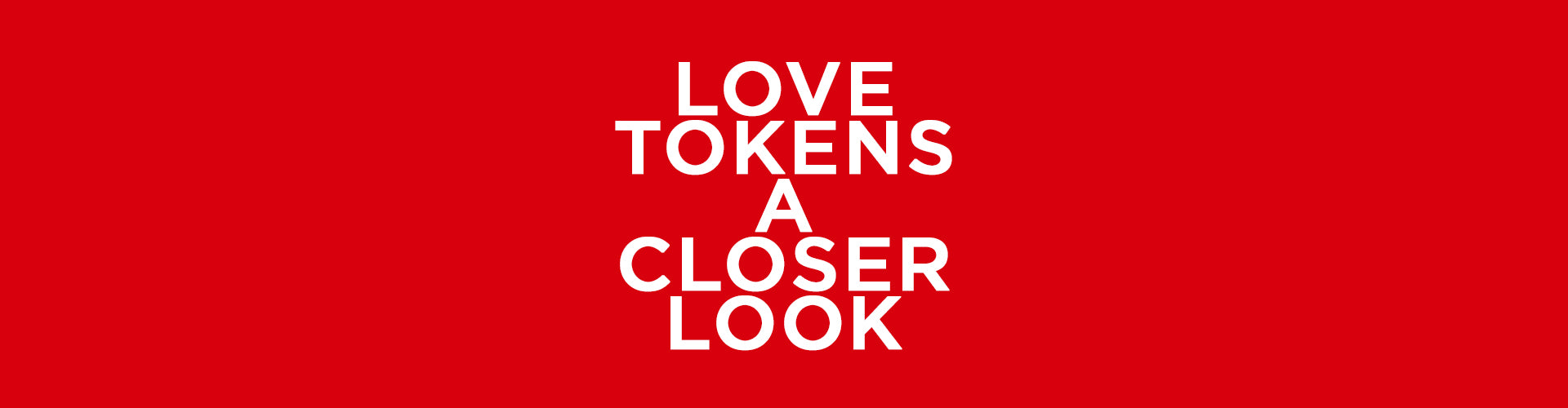 Love Tokens: A Closer Look