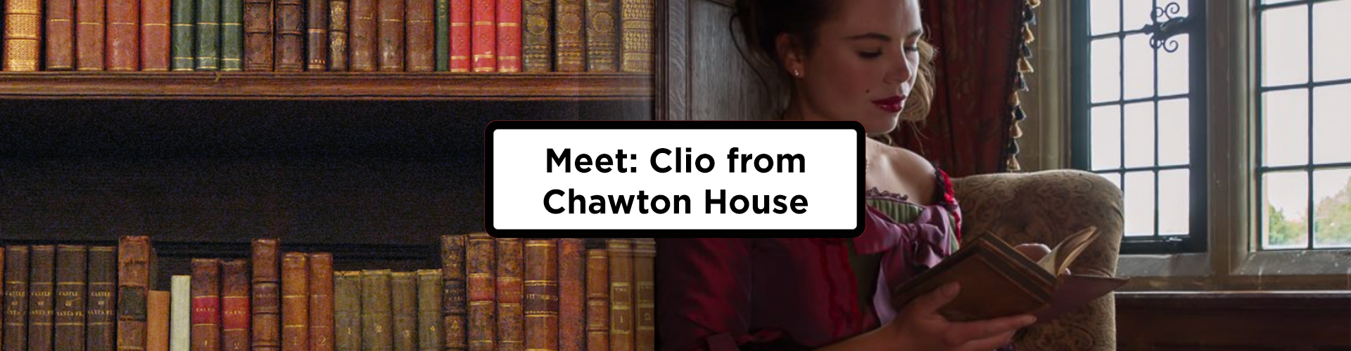 Meet: Clio from Chawton House