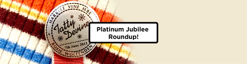 Platinum Jubilee Roundup!
