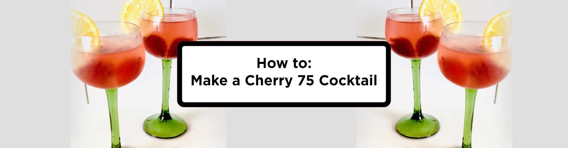 How to: Make a Cherry 75 Cocktail