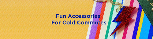 Fun Accessories For Cold Commutes