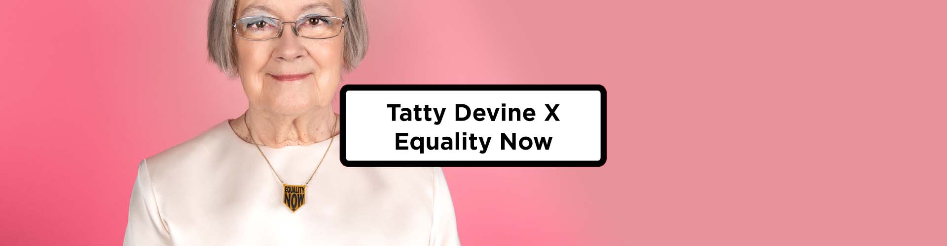 Tatty Devine X Equality Now