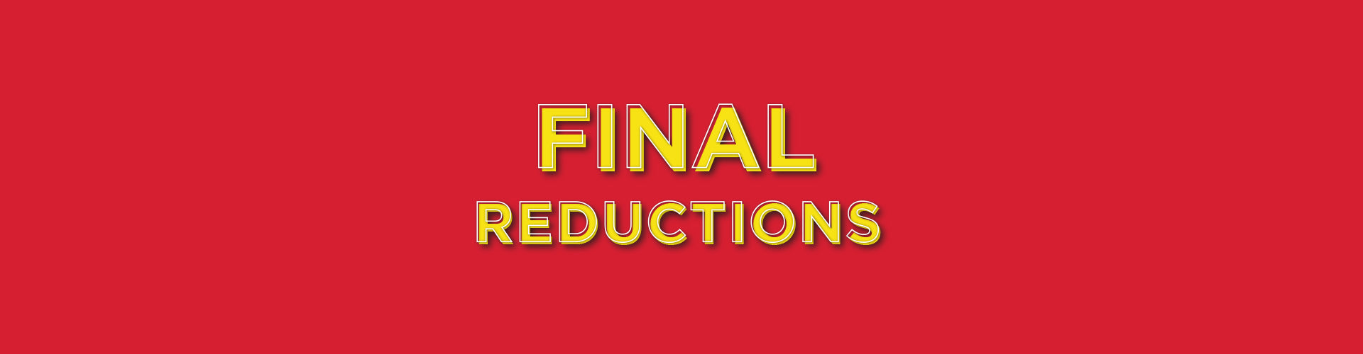 Sale: Final Reductions Are Here!
