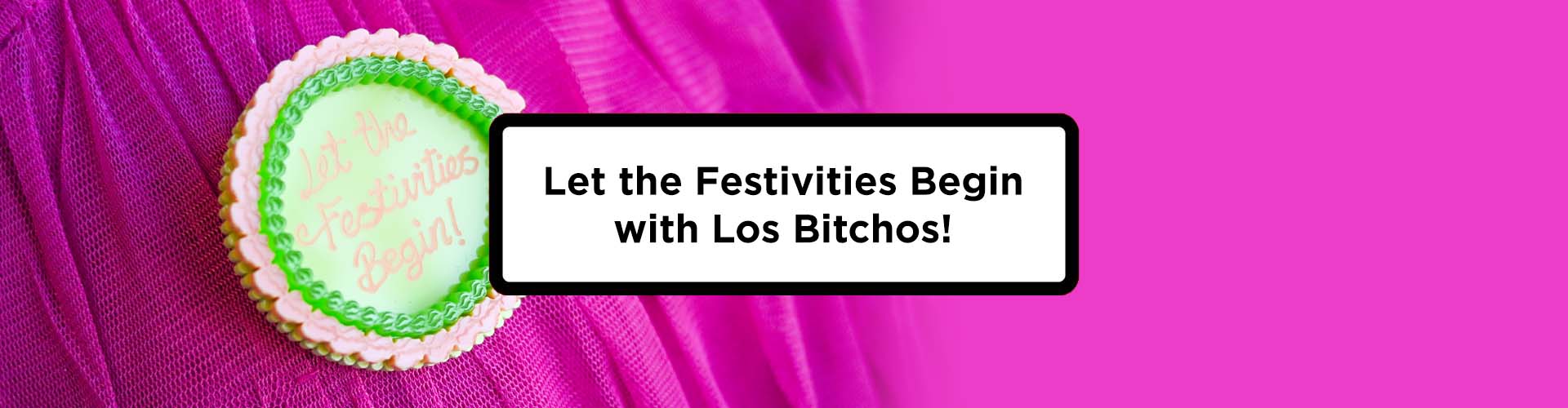 Let the Festivities Begin with Los Bitchos
