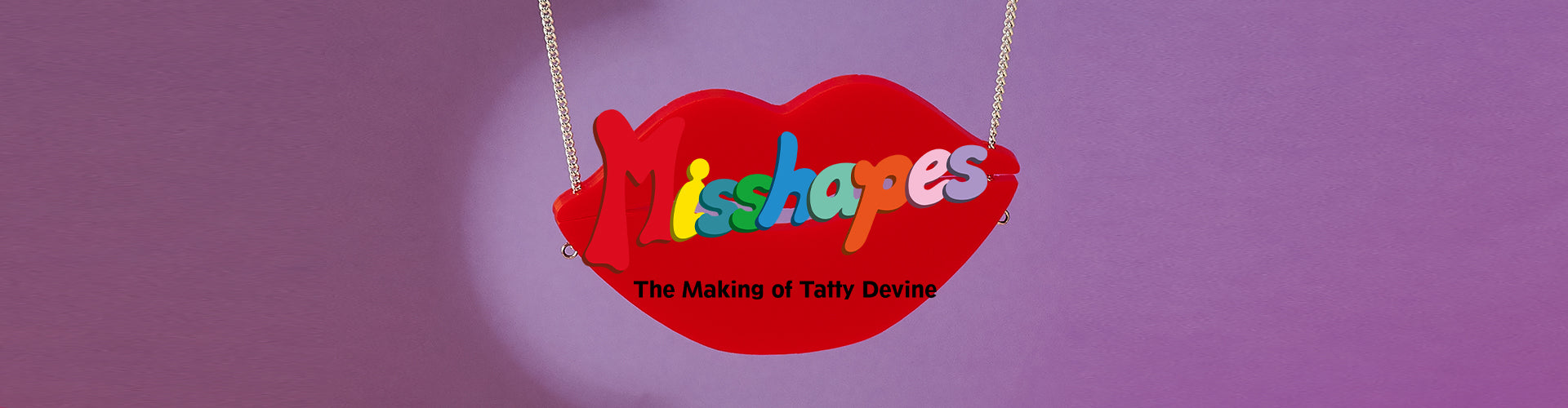 Misshapes: The Making of Tatty Devine