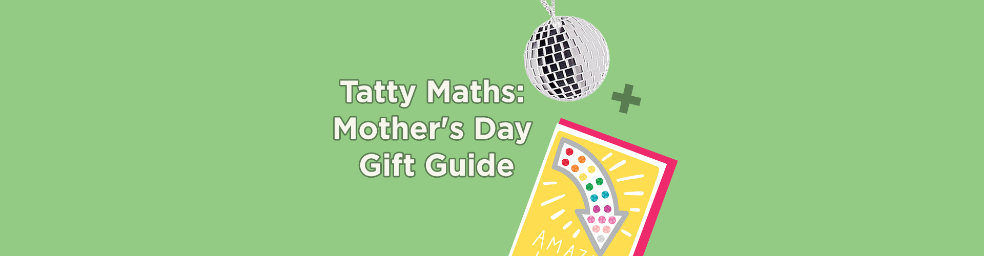 Tatty Maths: Mother's Day Gift Guide
