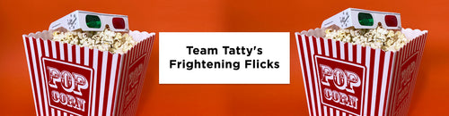 Team Tatty's Frightening Flicks
